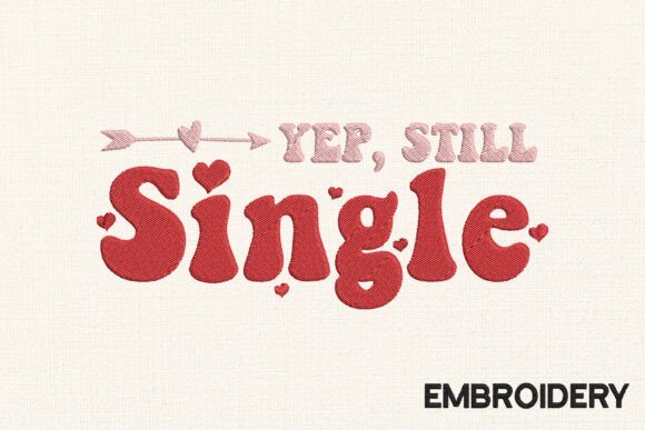 Review: Yep, Still Single Embroidery Valentine Design