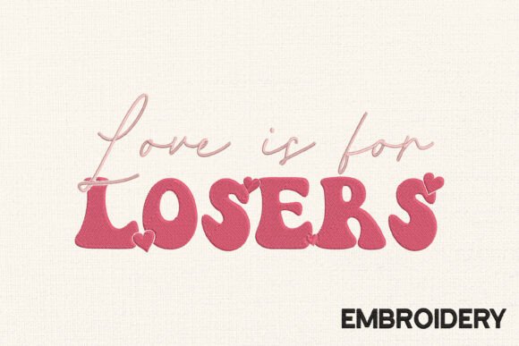 Reviewing Love is for Losers Embroidery Design