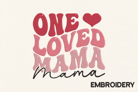 Reviewing One Loved Mama Embroidery Design
